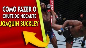 Como fazer o chute do nocaute impressionante do Joaquin Buckley no UFC
